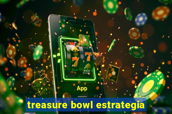 treasure bowl estrategia